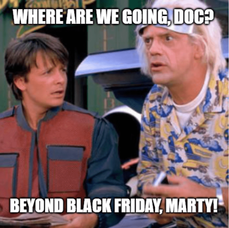 Meme showing Back to the Future and captioned Beyond Black Friday