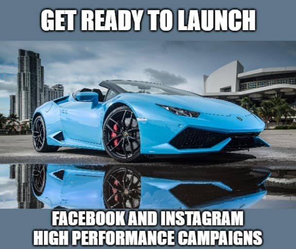 How to Create and Launch High Performance Facebook & Instagram Campaigns With a Modest Budget