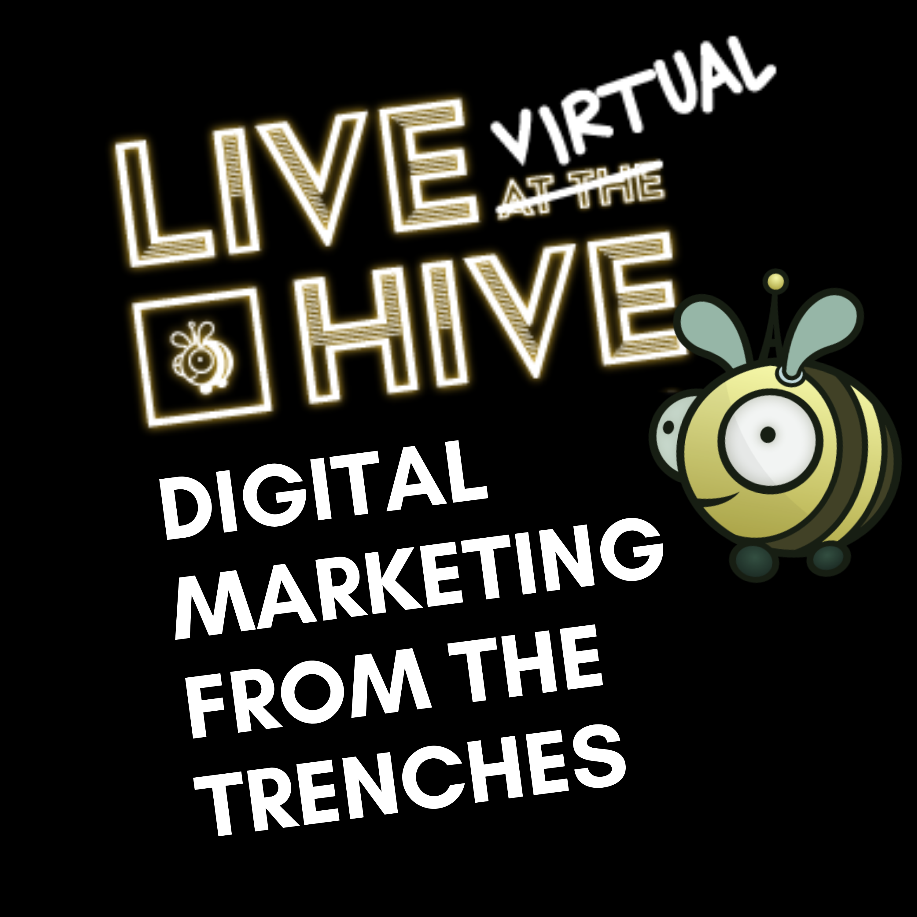 Digital Marketing from the Trenches : Live at the Hive