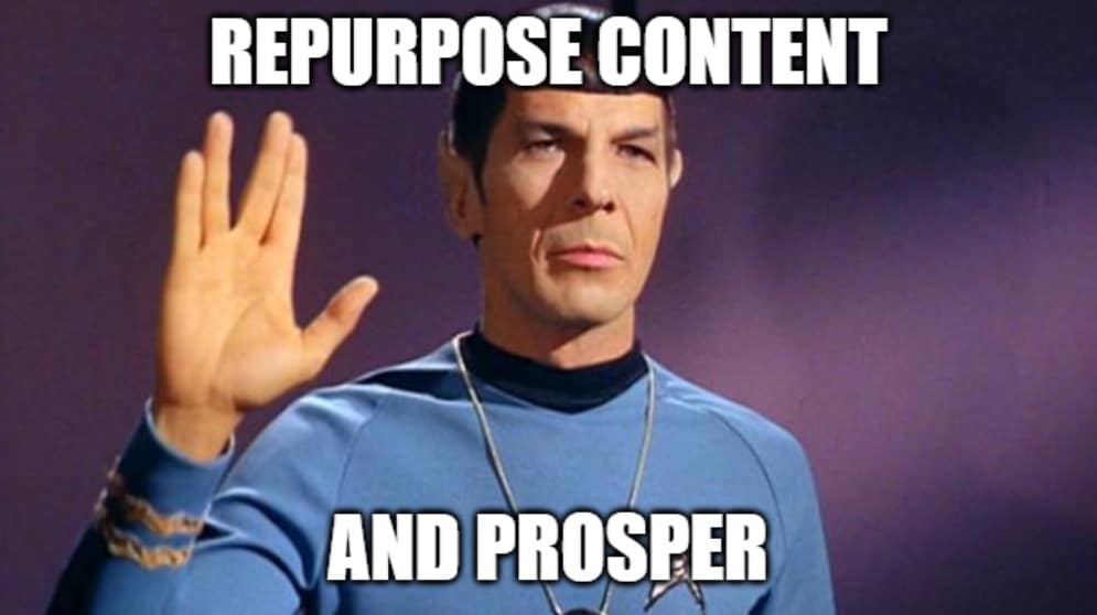 Spock meme "Repurpose Content and Prosper.